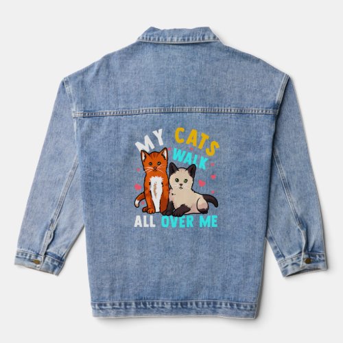 Cat Owners My Cats Walk All Over Me Love Cats  Denim Jacket