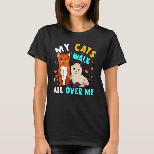 Cat Owners My Cats Walk All Over Me Love Cats T_Shirt