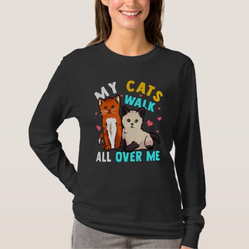 Cat Owners My Cats Walk All Over Me Love Cats T_Shirt