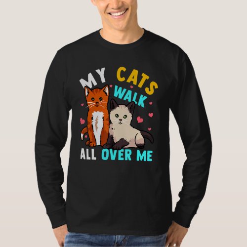 Cat Owners My Cats Walk All Over Me Love Cats T_Shirt
