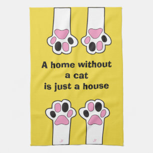 Cat paws- A home whitout a cat is just a house Kitchen Towel