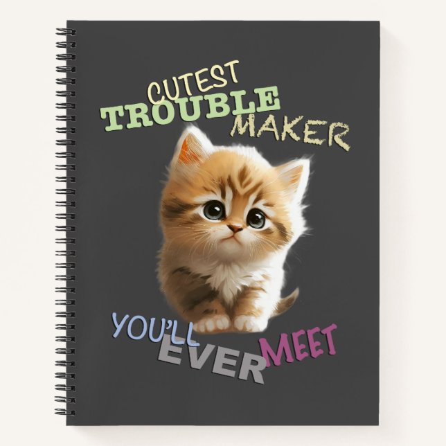 Cat Pet Cuttest Trouble Maker Cute Adorable Funny  Notebook (Front)