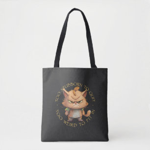 Cat Pet Too Stubborn To Quit Too Weird To Fit In  Tote Bag