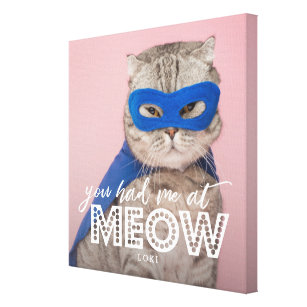 Cat Photo   You Had Me At MEOW Custom Canvas Print
