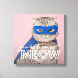 Cat Photo | You Had Me At MEOW Custom Canvas Print