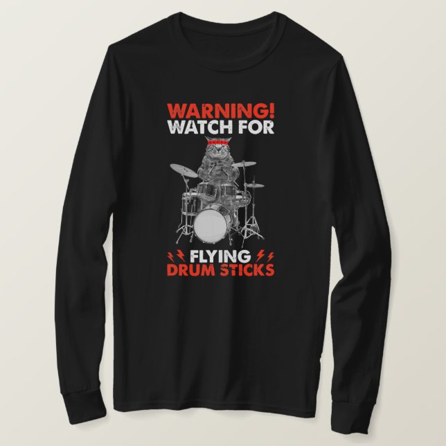 Cat Playing Drums Warning Watch for Flying Drum T-Shirt (Design Front)