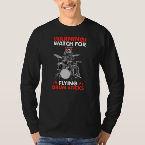 Cat Playing Drums Warning Watch for Flying Drum T_Shirt