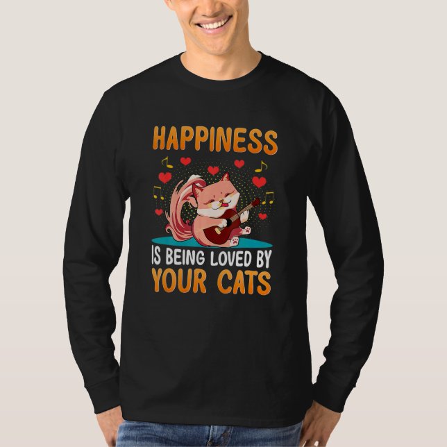 Cat Playing Guitar Happiness Being Loved By Your C T-Shirt (Front)