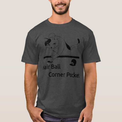 Cat playing pool Hair Ball Corner Pocket   Funny  T_Shirt