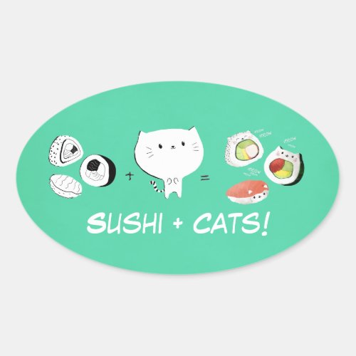 Cat plus Sushi equals Cuteness Oval Sticker