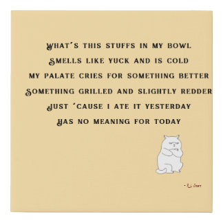Cat Poem "What is this stuffs in my bowl" Faux Can Faux Canvas Print