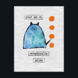 Cat Postcard - Funny Cat Exceptionally Polite<br><div class="desc">A funny cat design featuring a cute blue cat drawing with orange circles on a textured white background that says "your cat is exceptionally polite".</div>