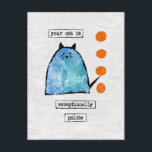 Cat Postcard - Funny Cat Exceptionally Polite<br><div class="desc">A funny cat design featuring a cute blue cat drawing with orange circles on a textured white background that says "your cat is exceptionally polite".</div>