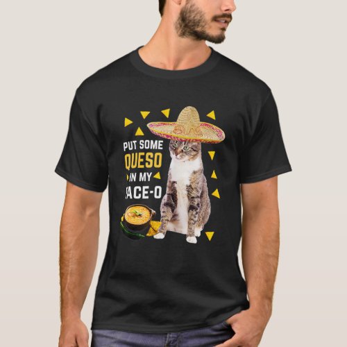 Cat Put Some Queso In My Face O Cinco De Mayo Cat T_Shirt