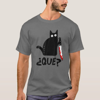 Cat ¿Que? Funny Spanish Black Cat Murderous Cat Wi T-Shirt