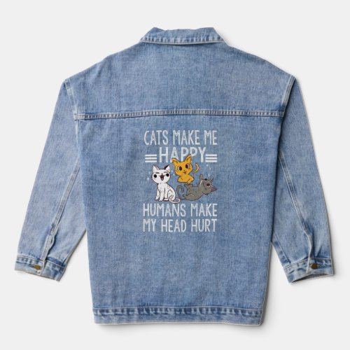 Cat  Quote Cats Make Me Happy Humans Make My Head  Denim Jacket