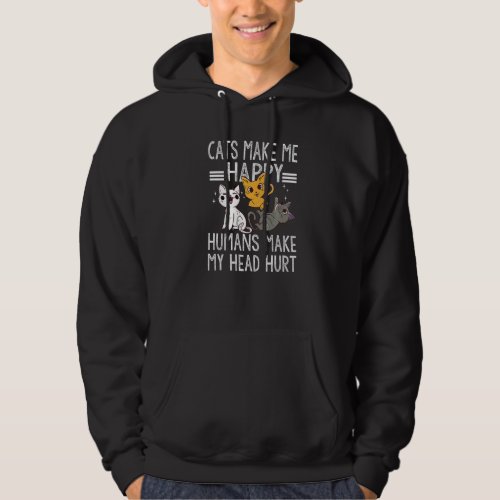 Cat  Quote Cats Make Me Happy Humans Make My Head  Hoodie