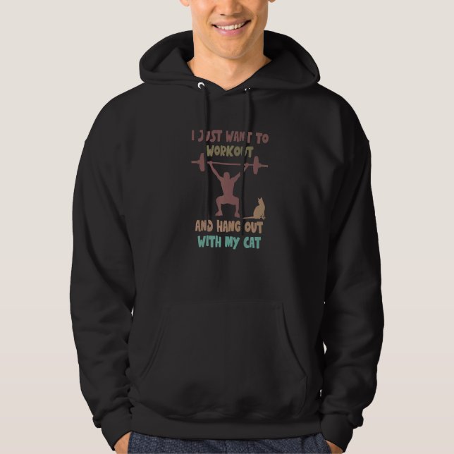 Cat Quote I Just Want To Workout And Hang With My  Hoodie (Front)