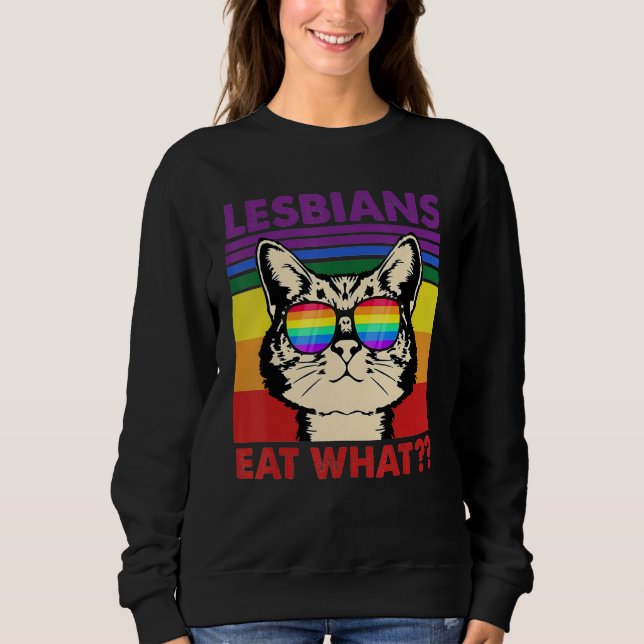 Cat Quote Lesbians Eat What Sarcastic Lesbian Kitt Sweatshirt (Front)