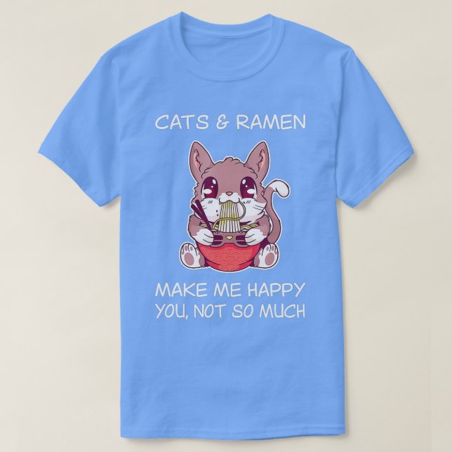 Cat Ramen Shirt Sarcastic Ramen Noodles and Cats C (Design Front)