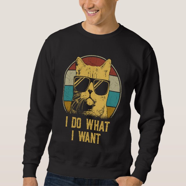 Cat   Retro 80s i do what i want cat Sweatshirt (Front)