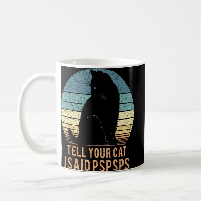 Cat Retro Tell Your Cat I Said Pspsps  Coffee Mug (Left)