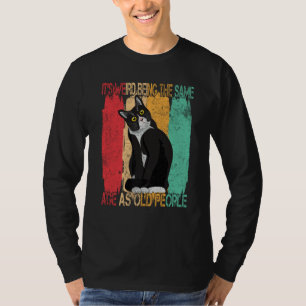 Cat Retro Vintage Its Weird Being The Same Age As T-Shirt