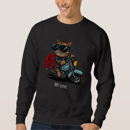 Cat riding motorcycle red roses flowers my love sweatshirt