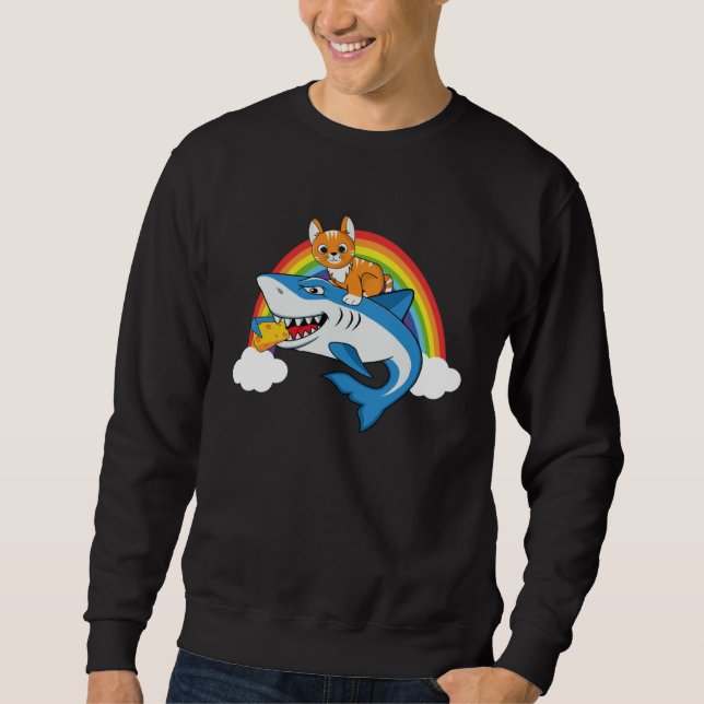 Cat Riding Shark Eating Cheese With Rainbow For Ca Sweatshirt (Front)