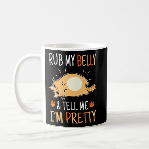 Cat Rub My Belly Tell Me Im Pretty Pet  Coffee Mug