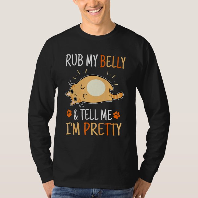 Cat Rub My Belly Tell Me I'm Pretty Pet T-Shirt (Front)