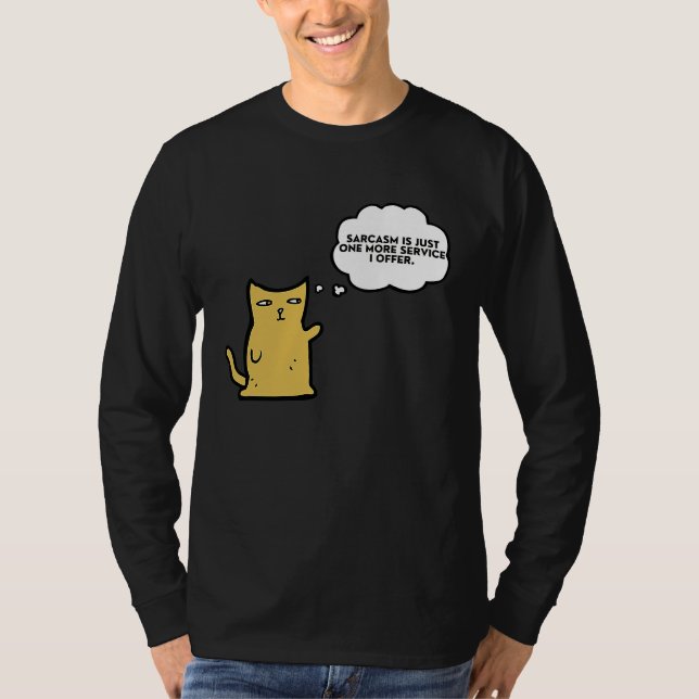 Cat  Sarcasm is just one more service I offer T-Shirt (Front)