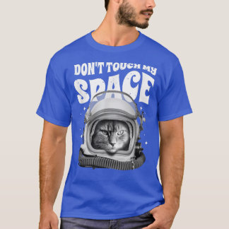 Cat Saying Don't Touch My Space T-Shirt