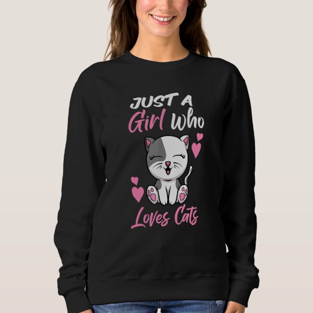 Cat Saying - Just A Girl Who Loves Cats Sweatshirt (Front)