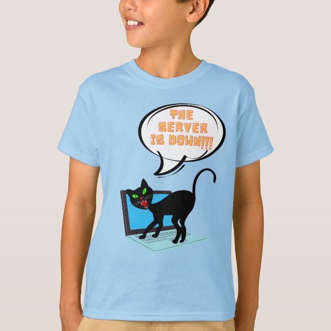 cat saying server is down T-Shirt (Front)