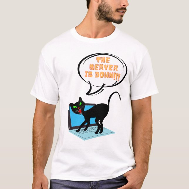 cat saying server is down T-Shirt (Front)