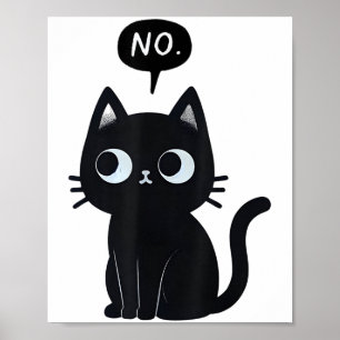 Cat Says No Funny Black Cat Poster