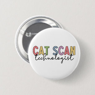 CAT Scan Technologist CT Tech Radiology Gifts Button