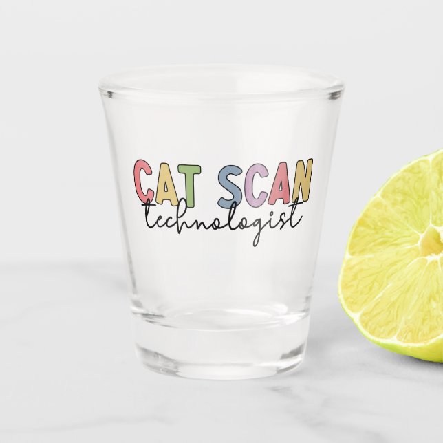 CAT Scan Technologist CT Tech Radiology Gifts Shot Glass (Front)
