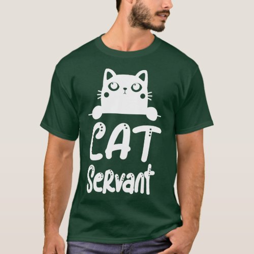 Cat Servant Funny Cat Owner Feline Lover  T_Shirt
