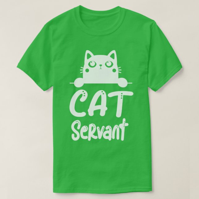 Cat Servant Funny Cat Owner Feline Lover T-Shirt (Design Front)