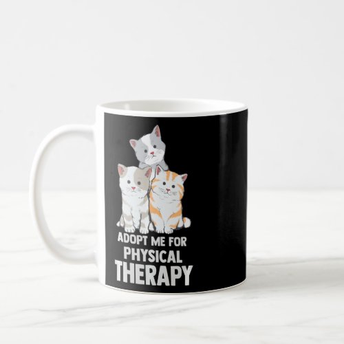 Cat Shirt Adopt Me For Physical Therapy Coffee Mug