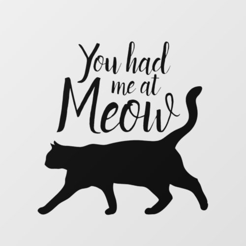 Cat Silhouette with You had me at Meow Saying Wall Decal