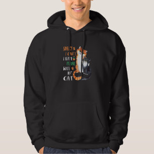 Cat Sorry I Can I Have Plans With My Cat Hoodie