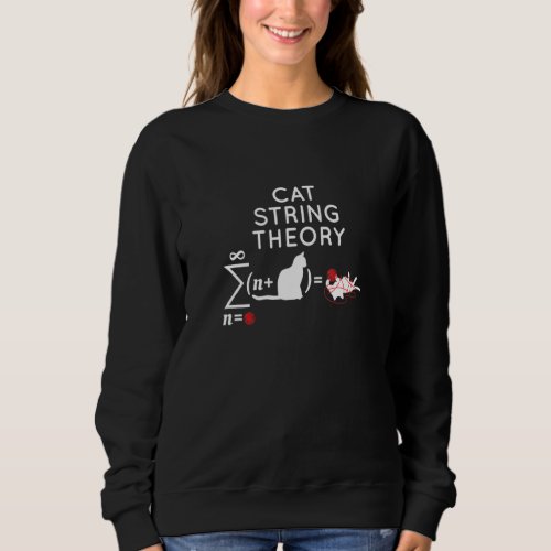 Cat String Heory Sarcastic Science Humor Funny Sweatshirt