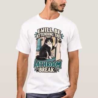 Cat T-Shirt - I Will Be Attending This Bathroom Br