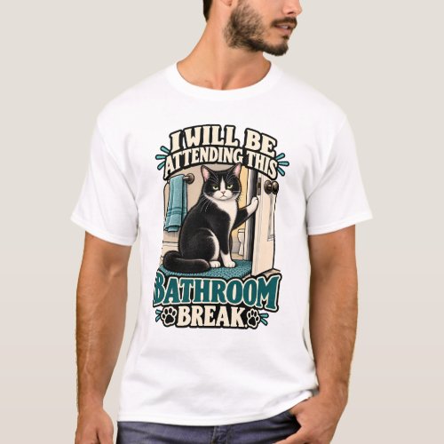 Cat T-Shirt - I Will Be Attending This Bathroom Br
