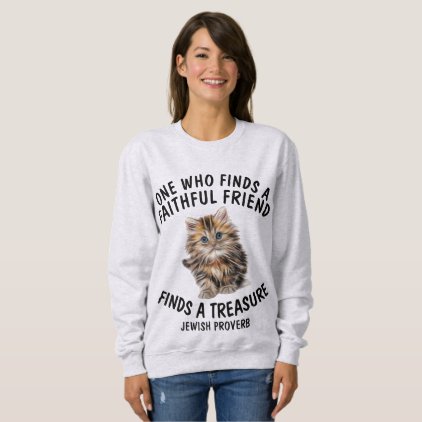 Cat T-shirts, Faithful friend, Jewish Proverb Sweatshirt