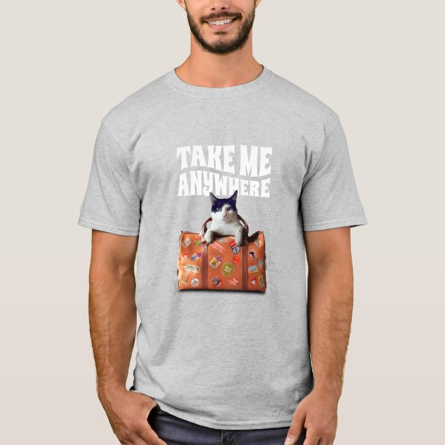 Cat Take Me Anywhere T-shirt (Front)