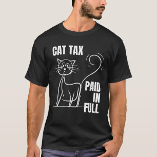 CAT TAX PAID IN FULL Humor T-Shirt